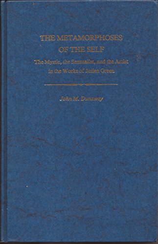 9780813113647: The Metamorphoses of the Self: The Mystic, the Sensualist, and the Artist in the Works of Julien Green (Studies in Romance Languages, 19)