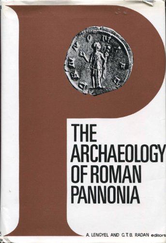 Archaeology of Roman Pannonia - Lengye, Alfonz & Radan, George T. B. (Editors)