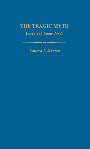 9780813113784: The Tragic Myth: Lorca and Cante Jondo (Studies In Romance Languages)