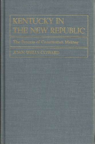 Kentucky in the New Republic; The Process of Constitution Making