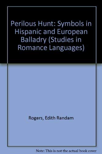 Imagen de archivo de Perilous Hunt: Symbols in Hispanic and European Balladry (Studies in Romance Languages) a la venta por Book House in Dinkytown, IOBA