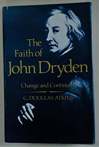 Beispielbild fr The Faith of John Dryden : Change and Continuity zum Verkauf von Better World Books