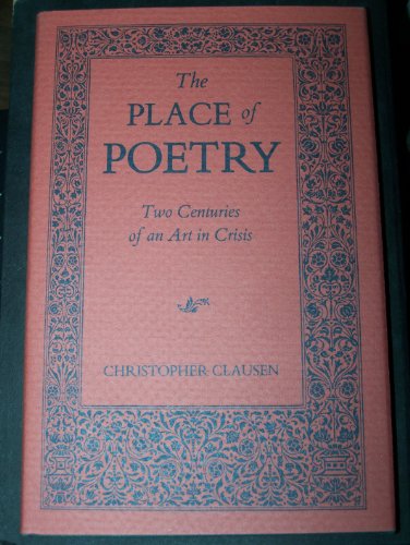 Stock image for The Place of Poetry : Two Centuries of an Art in Crisis for sale by Better World Books
