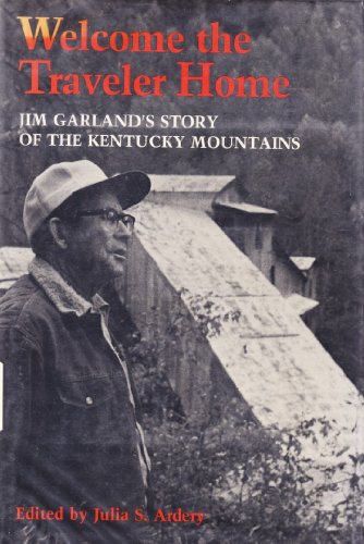 9780813114323: Welcome the Traveler Home: Jim Garland's Story of the Kentucky Mountains