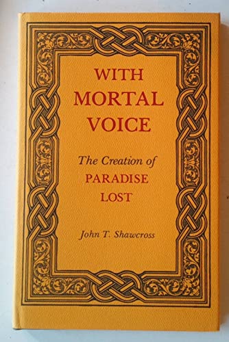 Imagen de archivo de With Mortal Voice: The Creation of Paradise Lost a la venta por Magers and Quinn Booksellers