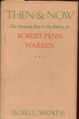Stock image for Then and Now: The Personal Past in the Poetry of Robert Penn Warren for sale by HPB-Red