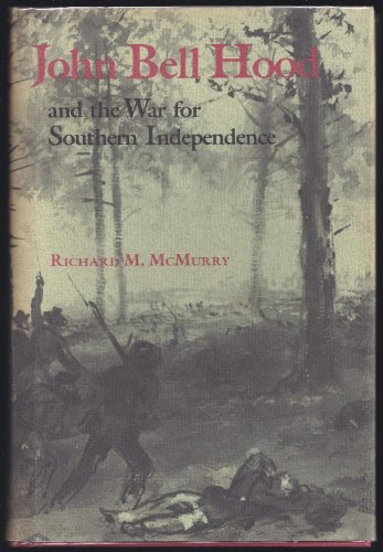 Beispielbild fr John Bell Hood and the War for Southern Independenc zum Verkauf von Wonder Book