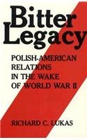 9780813114606: Bitter Legacy: Polish-American Relations in the Wake of World War II