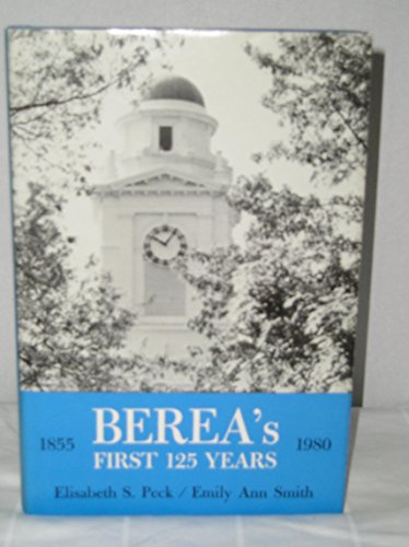 Imagen de archivo de Berea's First 125 Years, 1855-1980 a la venta por Lowry's Books
