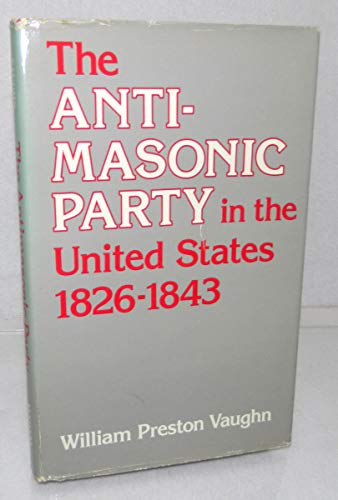 Beispielbild fr The Antimasonic Party in the United States, 1826-1843 zum Verkauf von Book Deals