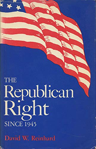 Stock image for The Republican Right Since 1945 for sale by Better World Books