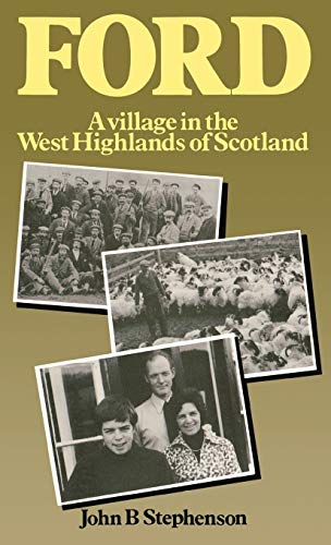 Ford: A Village in the West Highlands of Scotland: A Case Study of Repopulation and Social Change...