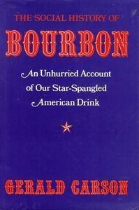 Beispielbild fr The Social History of Bourbon: An Unhurried Account of Our Star-Spangled American Drink zum Verkauf von HPB-Diamond