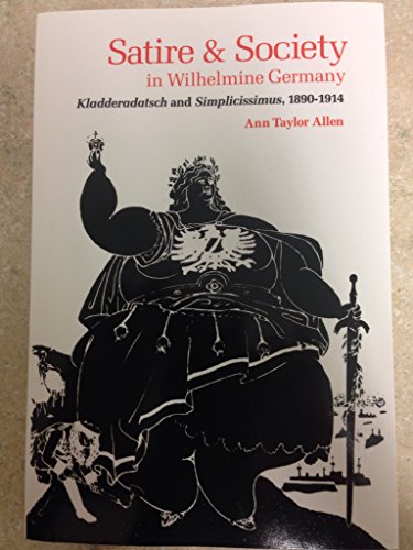 Stock image for Satire and Society in Wilhelmine Germany: Kladderadatsch Simplicissimus, 1890-1914 for sale by Best and Fastest Books