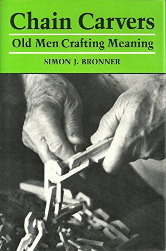 Beispielbild fr Chain Carvers: Old Men Crafting Meaning zum Verkauf von hcmBOOKS