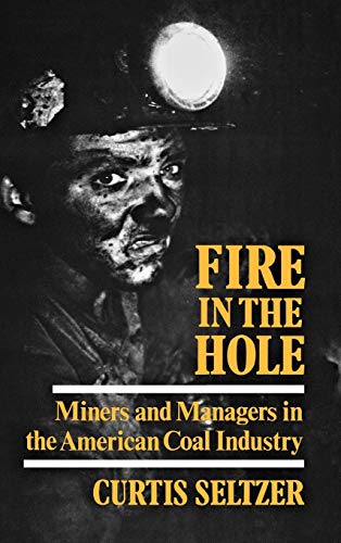 9780813115269: Fire in the Hole: Miners and Managers in the American Coal Industry