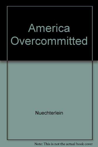 Beispielbild fr AMERICA OVERCOMMITTED: UNITED STATES NATIONAL INTERESTS IN THE 1980'S. zum Verkauf von Black Swan Books, Inc.