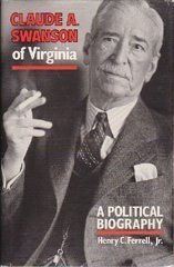 Claude A. Swanson of Virginia : A Political Biography