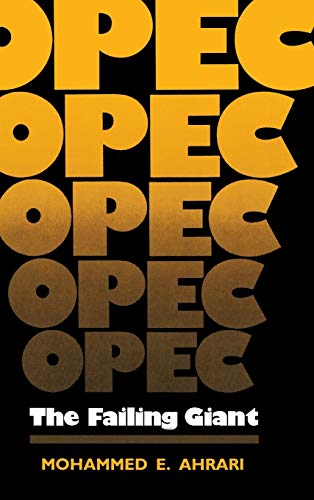 Ahrari, M: OPEC: The Failing Giant - Ahrari, Mohammed E., Ahrari