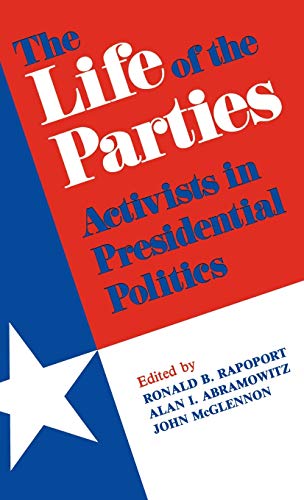 Stock image for Life of the Parties: Activists in Presidential Politics for sale by Mahler Books