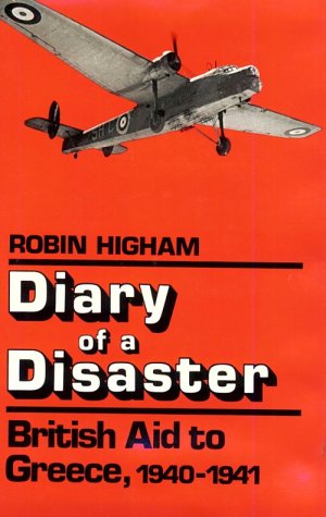 9780813115641: Diary of a Disaster: British Aid to Greece, 1940-1941: British Aid to Greece, 1940-41