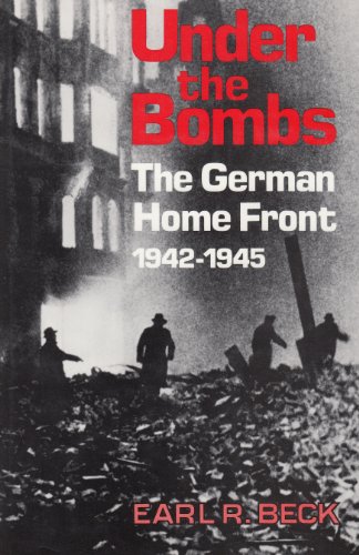 Beispielbild fr Under the Bombs: The German Home Front, 1942-1945 zum Verkauf von Books of the Smoky Mountains