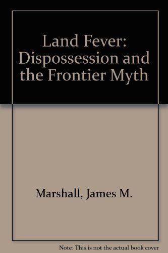 Beispielbild fr Land Fever Dispossession And The Frontier Myth zum Verkauf von Willis Monie-Books, ABAA