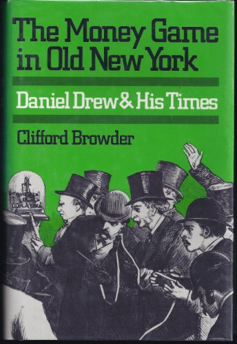 Stock image for The Money Game in Old New York : Daniel Drew and His Times for sale by Better World Books: West