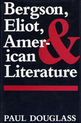Bergson, Eliot, and American Literature