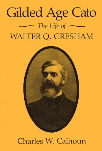 Gilded Age Cate: The Life of Walter Q. Gresham