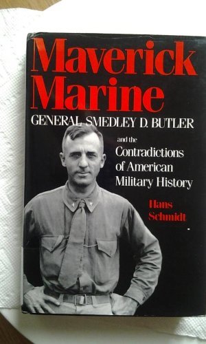 9780813116198: Maverick Marine: General Smedley D. Butler and the Contradictions of American Military History