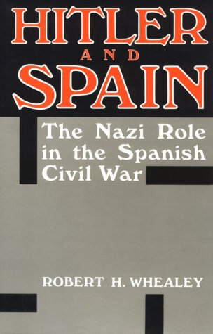 Beispielbild fr Hitler and Spain: The Nazi Role in the Spanish Civil War 1936-1939 zum Verkauf von Irish Booksellers