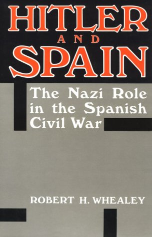 9780813116211: Hitler and Spain: The Nazi Role in the Spanish Civil War 1936-1939