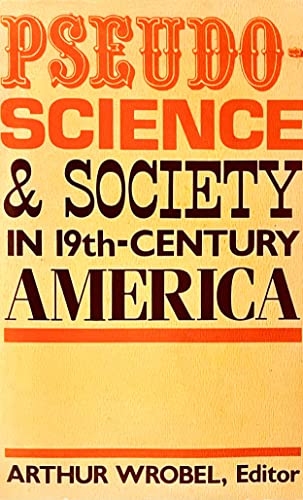 Beispielbild fr Pseudo-Science and Society in Nineteenth-Century America zum Verkauf von Books of the Smoky Mountains