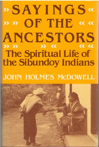Stock image for Sayings of the Ancestors: The Spiritual Life of the Sibundoy Indians for sale by Lowry's Books