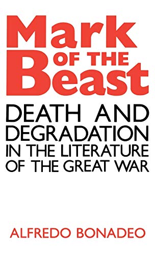 Mark of the Beast: Death and Degradation in the Literature of the Great War