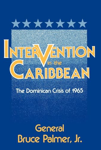 Intervention in the Caribbean: The Dominican Crisis of 1965