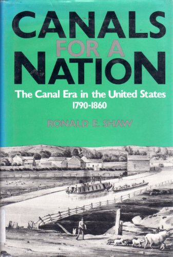 Beispielbild fr Canals for a Nation : A History of the Canal Era in the United States, 1790-1860 zum Verkauf von Better World Books