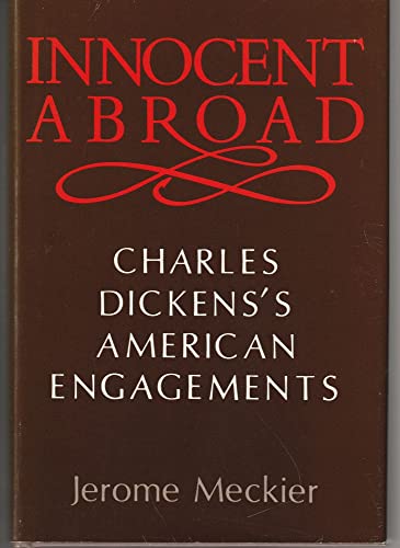 Stock image for Innocent Abroad : Charles Dickens' American Engagements for sale by Better World Books