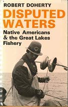 Disputed Waters: Native Americans and the Great Lakes Fishery (9780813117157) by Doherty, Robert