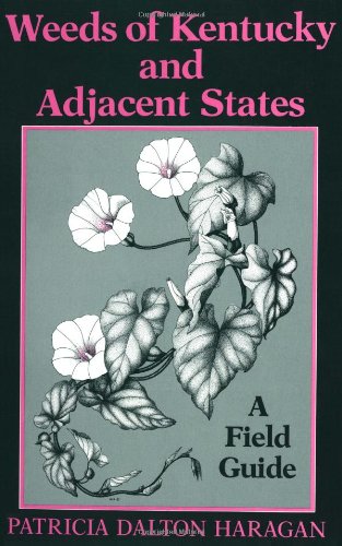 Stock image for Weeds of Kentucky and Adjacent States: A Field Guide for sale by Louisville Book Net