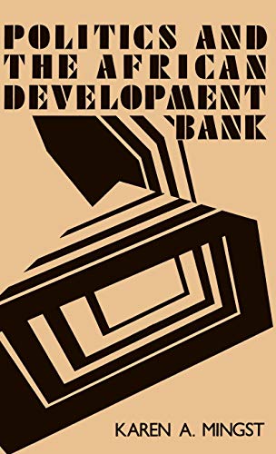 Imagen de archivo de Politics and the African Development Bank [Hardcover] by Mingst, Karen A. a la venta por Pink Casa Antiques