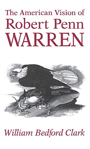 Imagen de archivo de The American Vision of Robert Penn Warren a la venta por Half Price Books Inc.