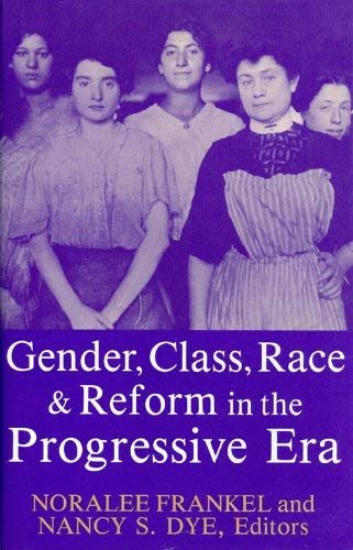 Stock image for Gender, Class, Race and Reform in the Progressive Era. for sale by Plurabelle Books Ltd