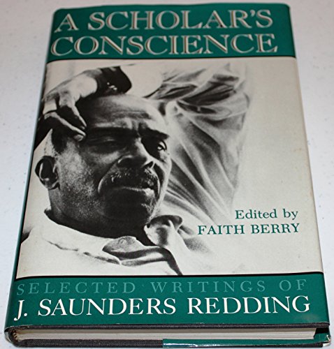 Beispielbild fr A Scholar's Consciencve: Selected Writings of J. Saunders Redding 1942-1977 zum Verkauf von Row By Row Bookshop