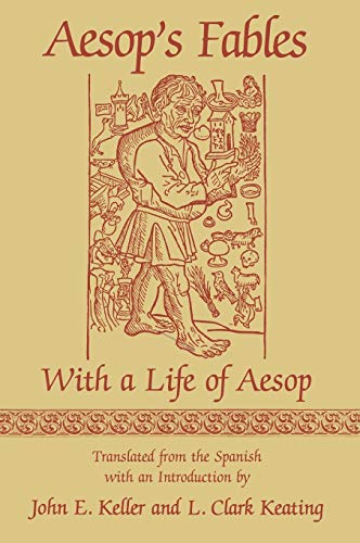 Aesop's Fables: With a Life of Aesop (Studies in Romance Languages). Translated from the Spanish with an Introduction by John E. Keller and L. Clark Keating. - Aesop