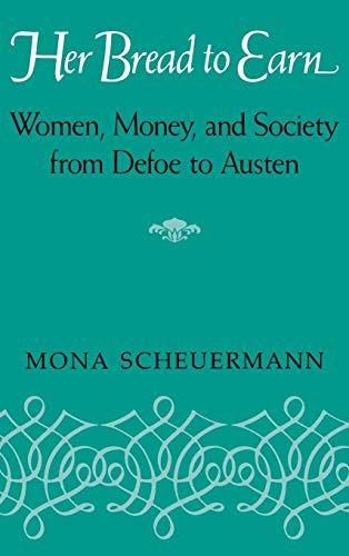 Imagen de archivo de Her Bread to Earn : Women, Money, and Society from Defoe to Austen a la venta por Better World Books