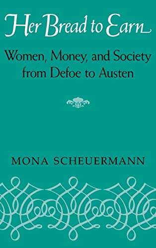 Stock image for Her Bread to Earn : Women, Money, and Society from Defoe to Austen for sale by Better World Books