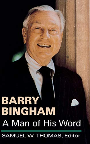 Beispielbild fr Barry Bingham : A Man of His Word zum Verkauf von Better World Books