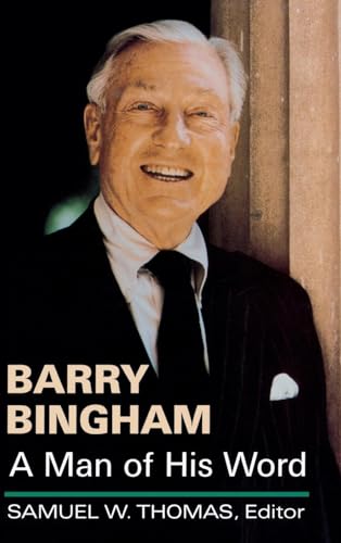 Stock image for Barry Bingham: A Man of His Word (Signed) for sale by A Book By Its Cover